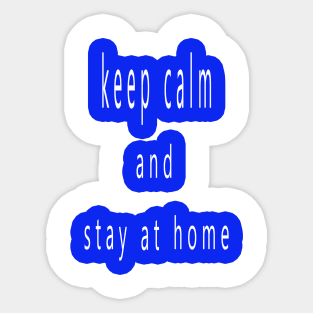 Keep kalm an dstay at home motivational quote Sticker